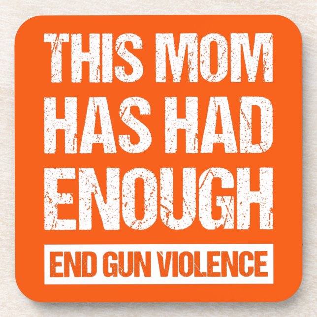 This Mum Has Had Enough - End Gun Violence I Coaster (Front)