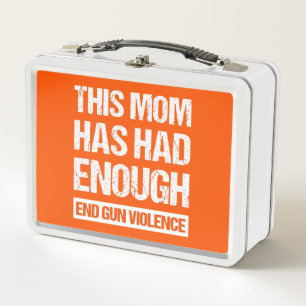 This Mum Has Had Enough - End Gun Violence I Metal Lunch Box