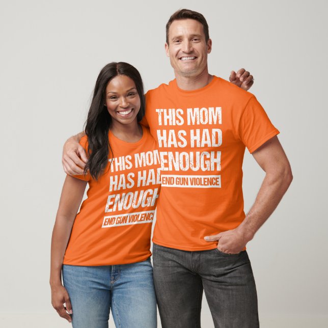 This Mum Has Had Enough - End Gun Violence I T-Shirt (Unisex)