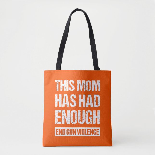 This Mum Has Had Enough - End Gun Violence I Tote Bag (Front)