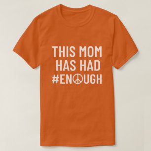 This mum has had enough T-Shirt