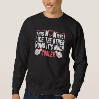 This Mum Is Not Like The Other Moms Fun Mother's D Sweatshirt
