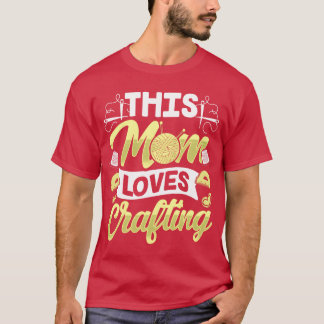 This Mum Loves Crafting Craft Hobbyist Mother girl T-Shirt