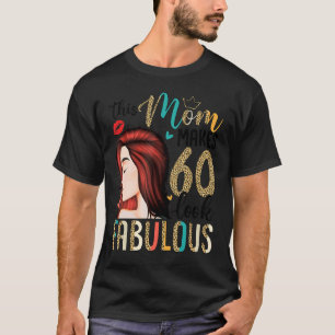 This Mum Makes 60 Look Fabulous Leopard Style 60th T-Shirt
