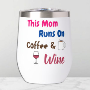 This Mum Runs On Coffee And Wine