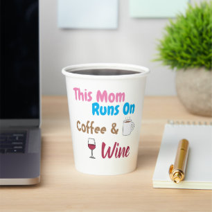 This Mum Runs On Coffee And Wine Paper Cups