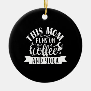 this mum runs on coffee and yoga ceramic tree decoration