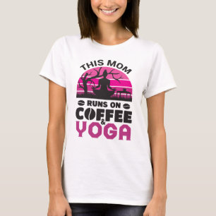 This Mum Runs On Coffee And Yoga T-Shirt
