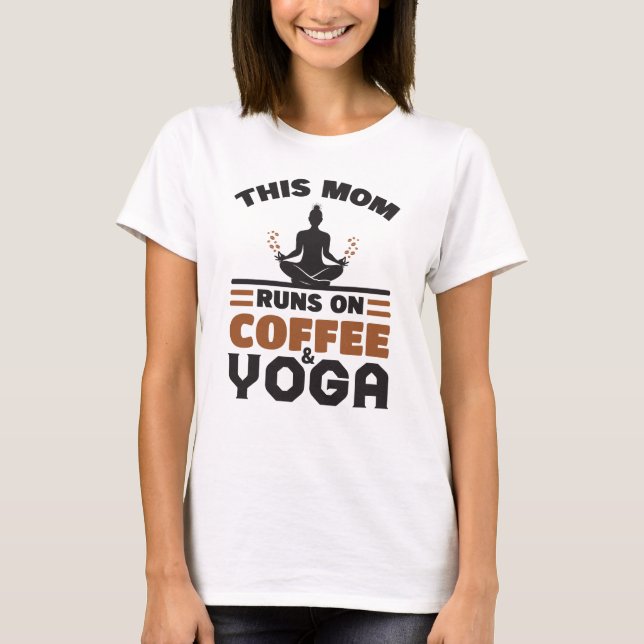 This Mum Runs On Coffee And Yoga T-Shirt (Front)