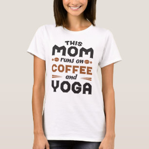 This Mum Runs On Coffee And Yoga T-Shirt