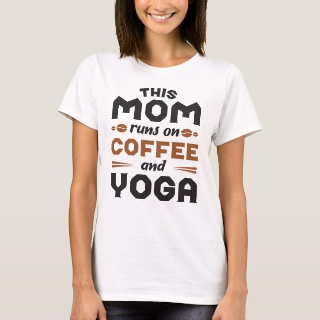 This Mum Runs On Coffee And Yoga T-Shirt (Front)