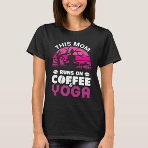 This Mum Runs On Coffee And Yoga T-Shirt