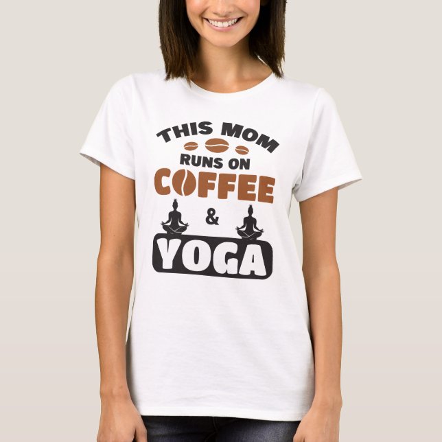 This Mum Runs On Coffee And Yoga T-Shirt (Front)