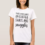 This mum runs on coffee chaos and snuggles t-shirt<br><div class="desc">This mum runs on coffee chaos and snuggles t-shirt</div>