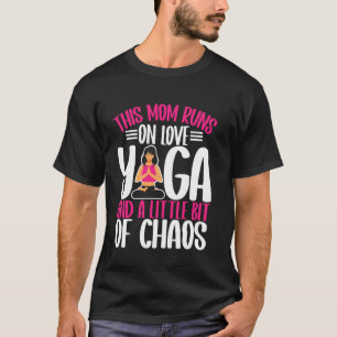 This Mum Runs on Love Yoga and a Little Bit of Cha T-Shirt