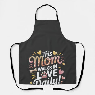 This Mum Walks in Love Daily - Pet Mum Life Apron