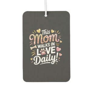 This Mum Walks in Love Daily - Pet Mum Life Car Air Freshener