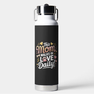 This Mum Walks in Love Daily - Pet Mum Life Water Bottle