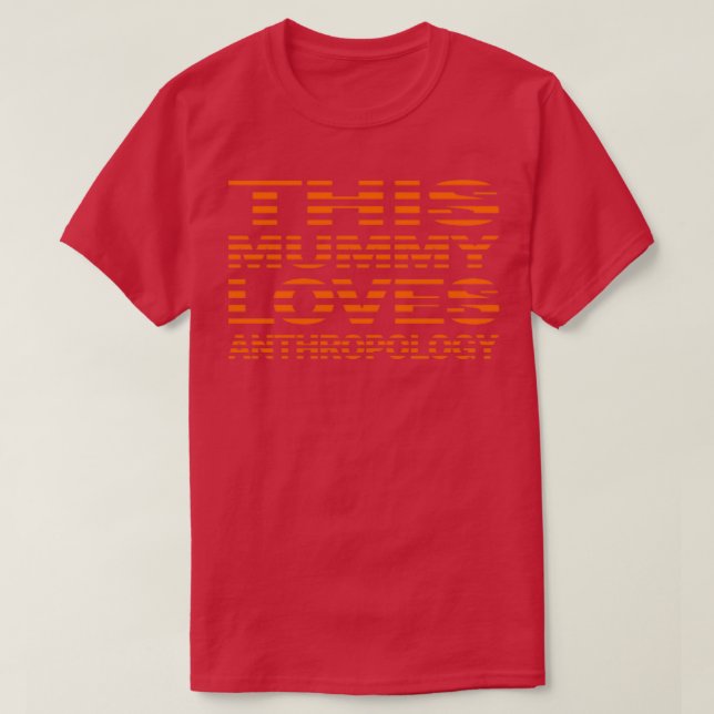 This Mummy Loves Anthropology T-Shirt (Design Front)