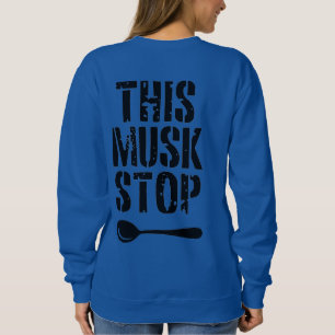 This Musk Stop Stencil Liberal Spoon Meme Sweatshirt