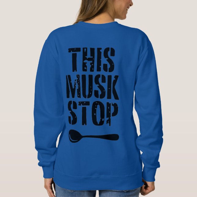 This Musk Stop Stencil | Liberal Spoon Meme Sweatshirt (Back)