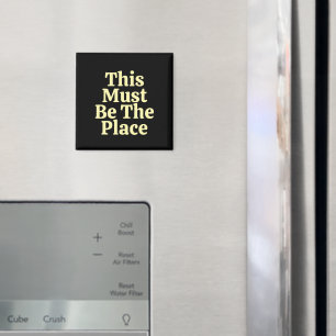 This Must be The Place Customised Text & Logo Cool Magnet