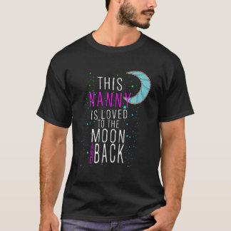 This Nanny Is Loved To The Moon And Back T-Shirt
