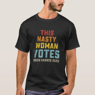 This Nasty Woman Votes Biden Harris 2020 Feminist T-Shirt