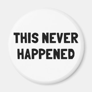 This Never Happened Magnet