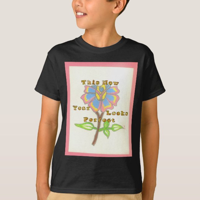 This New Year Looks Perfect Floral Text Art Print T-Shirt (Front)