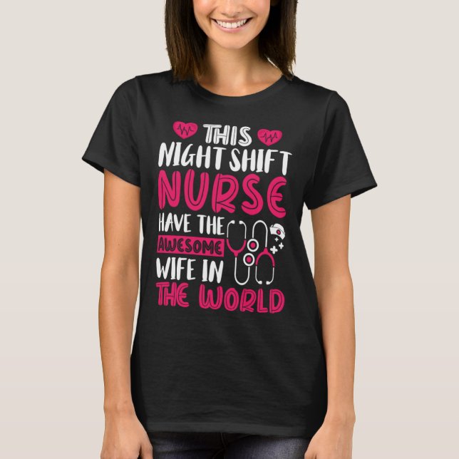 This Night Shift Nurse have the awesome wife in th T-Shirt (Front)