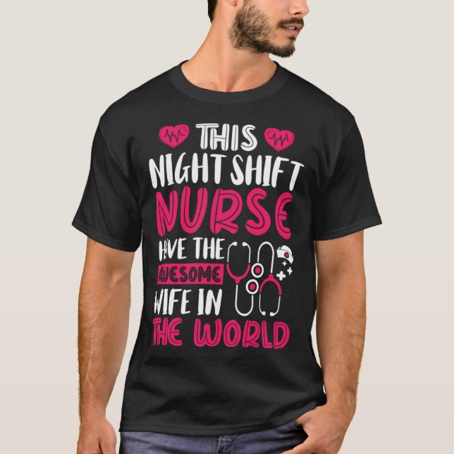 This Night Shift Nurse have the awesome wife in th T-Shirt (Front)