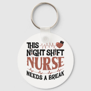This Night Shift Nurse needs a break Key Ring