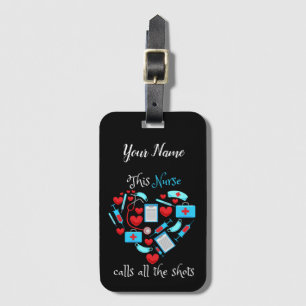 This Nurse Calls All The Shots Luggage Tag