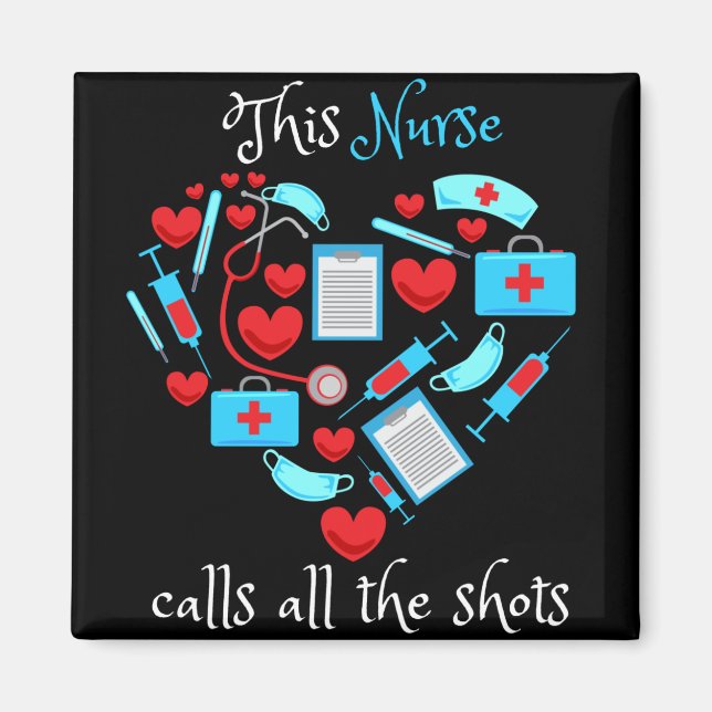 This Nurse Calls All The Shots Magnet (Front)