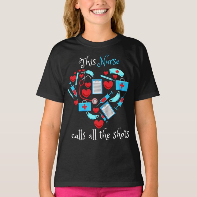 This Nurse Calls All The Shots T-Shirt (Front)