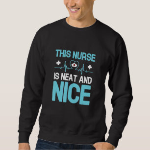 This Nurse Is Neat And Nice Medical Worker Registe Sweatshirt