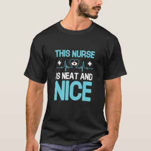 This Nurse Is Neat And Nice Medical Worker Registe T-Shirt