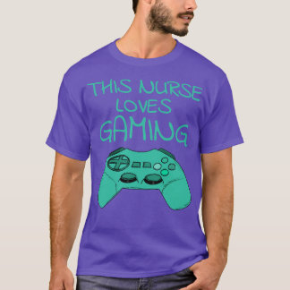 This Nurse Loves Gaming Video Games Gamer T-Shirt