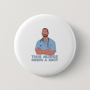 This Nurse Needs A Shot 6 Cm Round Badge