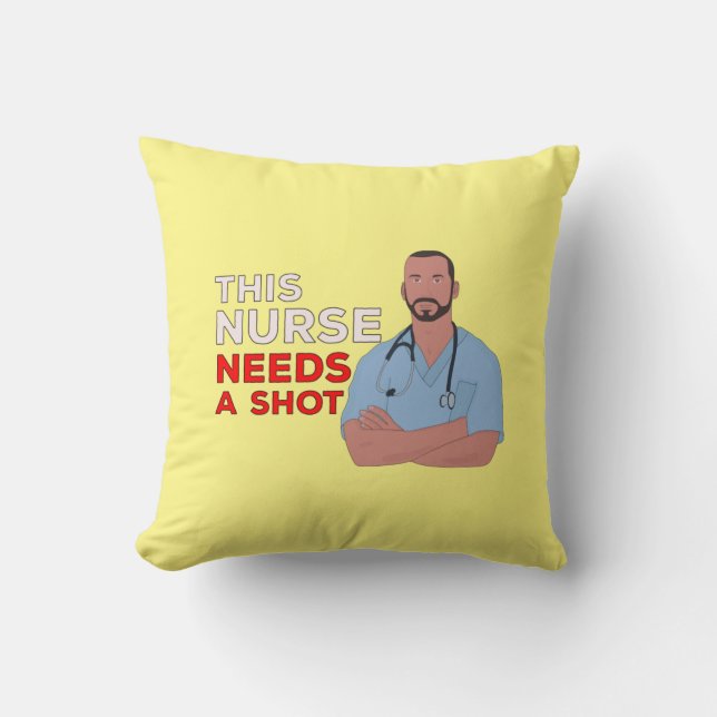 This Nurse Needs A Shot Cushion (Front)