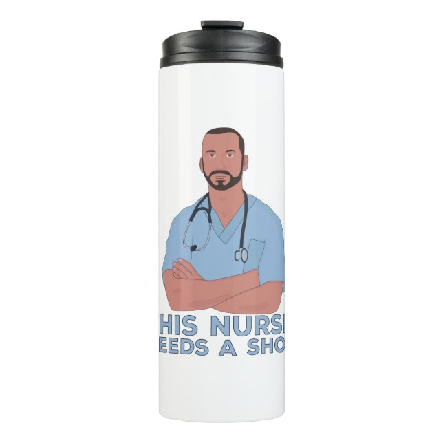This Nurse Needs A Shot Thermal Tumbler (Front)