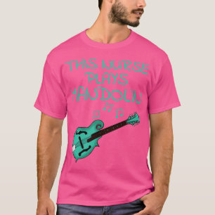 This Nurse Plays Mandolin Mandolinist Folk Musicia T-Shirt