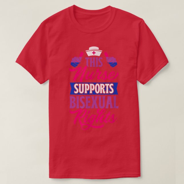 This Nurse Supports Bisexual Rights Registered Nur T-Shirt (Design Front)