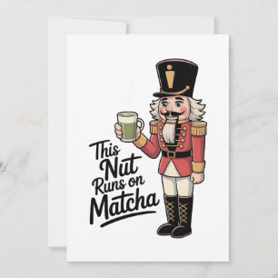 This Nut Is Running on Matcha Christmas Nutcracker Holiday Card