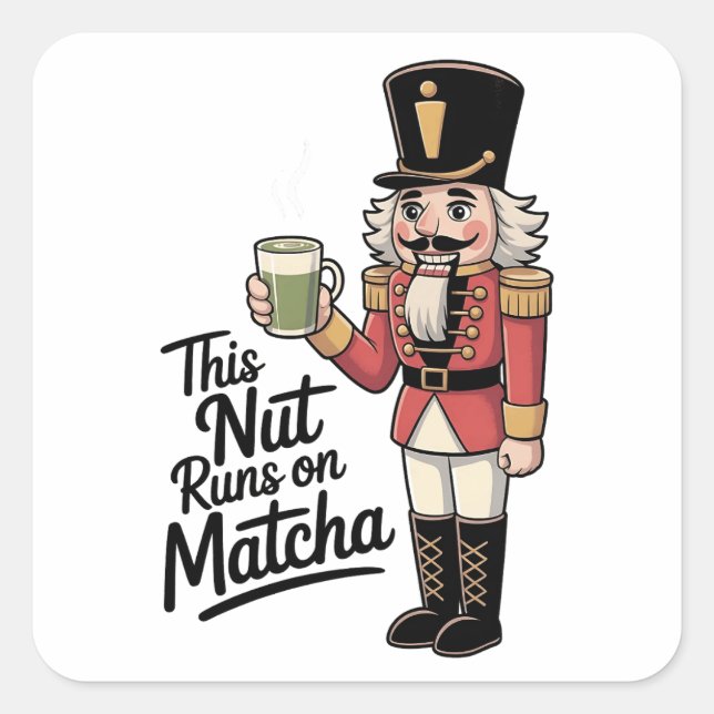 This Nut Is Running on Matcha Christmas Nutcracker Square Sticker (Front)