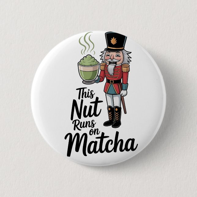 This Nut Runs on Matcha Christmas Nutcracker  6 Cm Round Badge (Front)