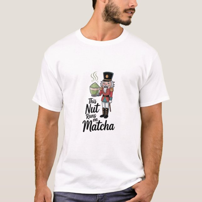 This Nut Runs on Matcha Christmas Nutcracker  T-Shirt (Front)