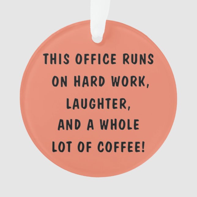 THIS OFFICE RUNS ON... ORNAMENT (Front)