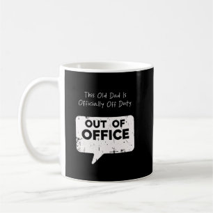 This Old Dad is Officially Off Duty Funny Father Coffee Mug